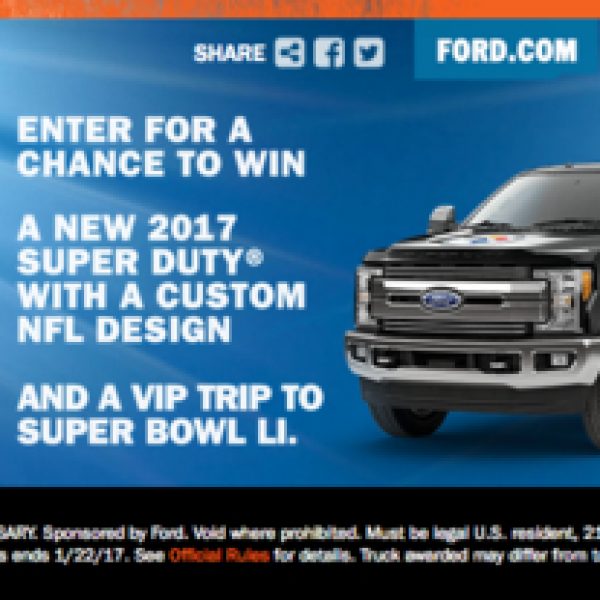 Win a 2017 Ford Super Duty Truck, and a VIP trip for two to super bowl!